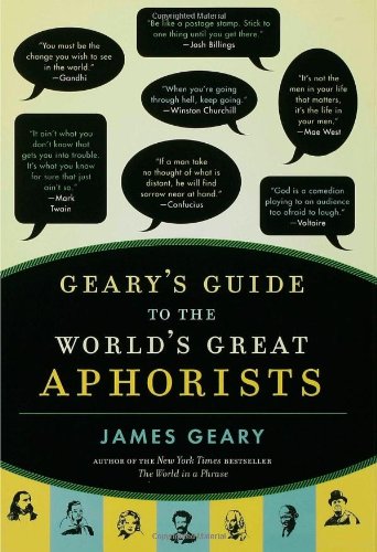 James Geary has a great book of aphorism collected from a breadth of writers