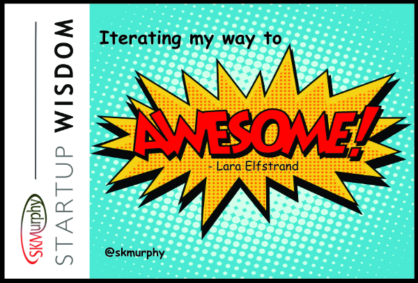 Quotes for Entrepreneur: Iterating my way to awesome. Lara Elfstrand