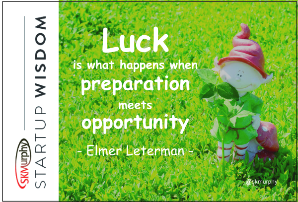 Luck is what happens when preparation meets opportuntiy. Elmer Leterman