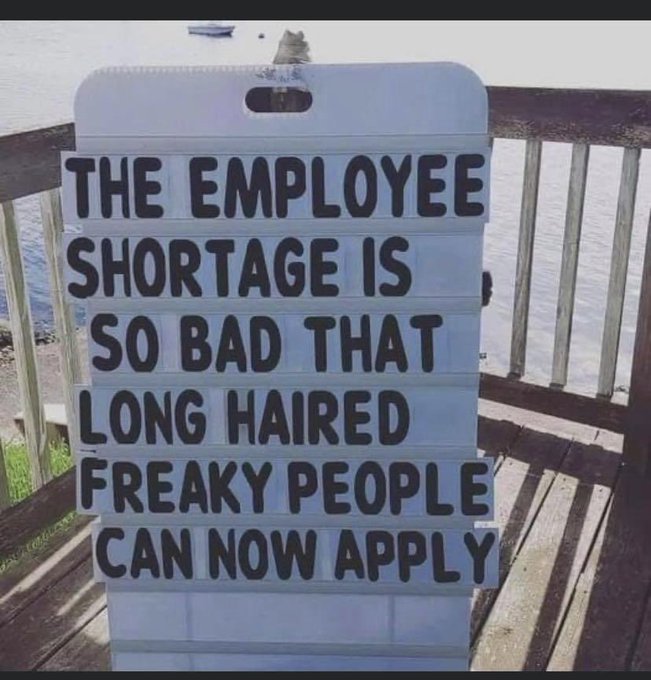 Quotes for Entrepreneurs: The Employee Shortage is So Bad That Long Haired Freaky People Can Now Apply