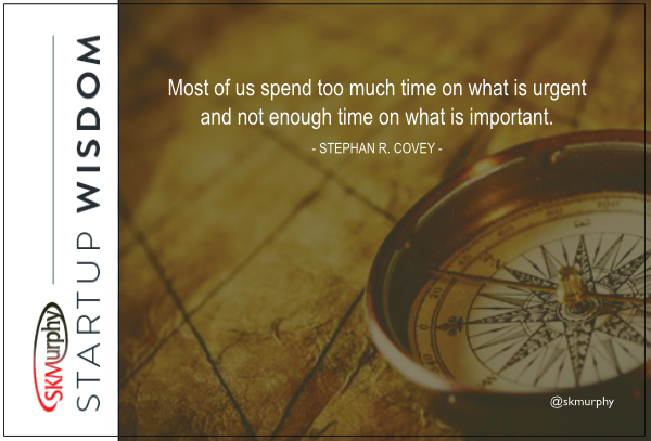 Most of us spend too much time on what is urgent and not enough time on what is important. Covey