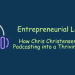 Chris Christensen Turned Podcasting into a Thriving Business