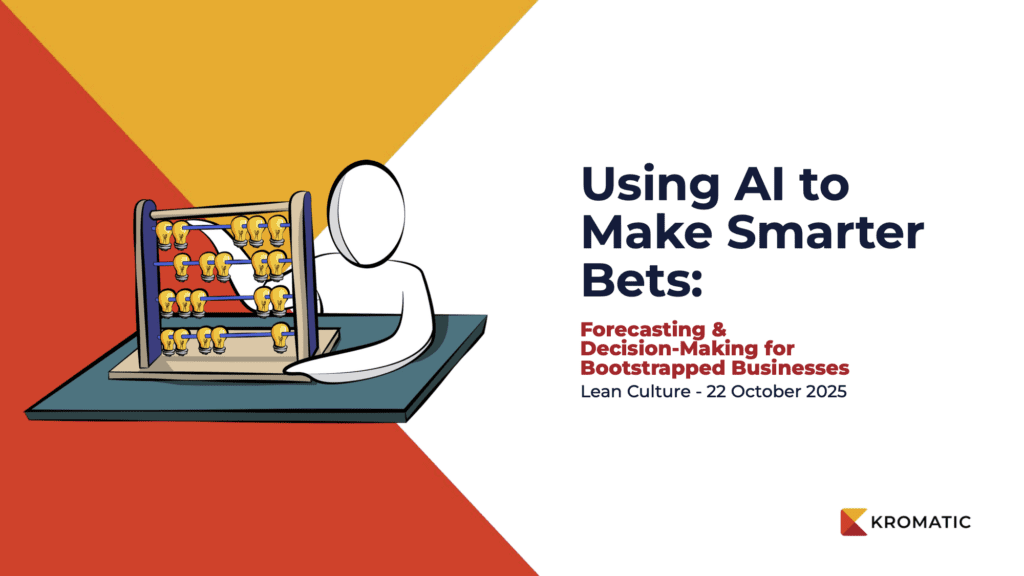 2025-10-22 Using AI to Make Smarter Bets_ Forecasting & Decision-Making for Bootstrapped Businesses