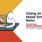 2025-10-22 Using AI to Make Smarter Bets_ Forecasting & Decision-Making for Bootstrapped Businesses
