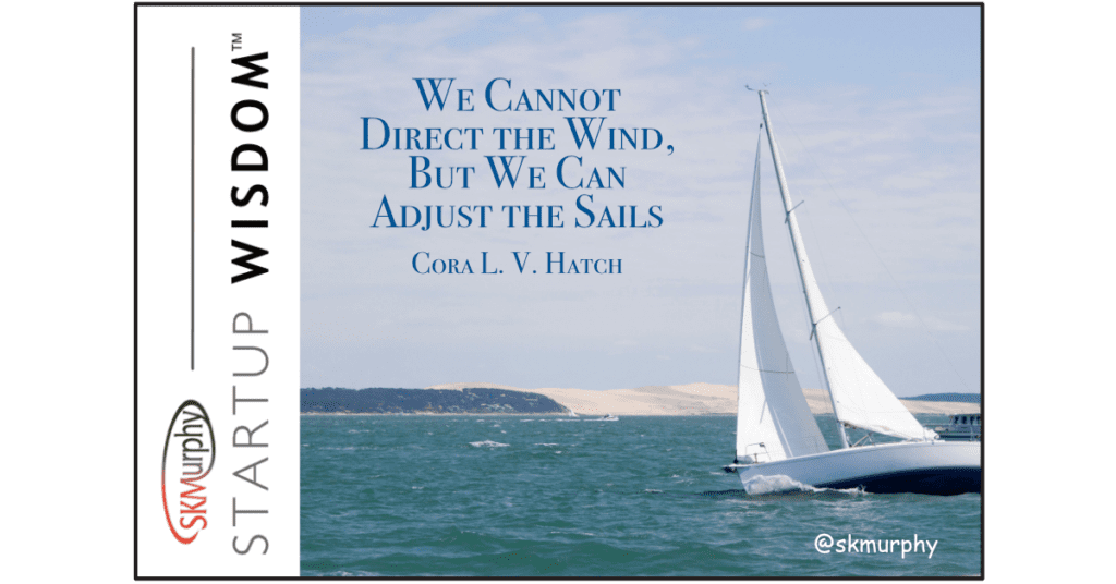 We Cannot Direct the Wind, But We Can Adjust the Sails - Cora L. V. Hatch