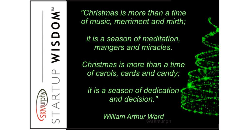 "Christmas is more than a time of music, merriment and mirth; it is a season of meditation, mangers and miracles. Christmas is more than a time of carols, cards and candy; it is a season of dedication and decision." William Arthur Ward
