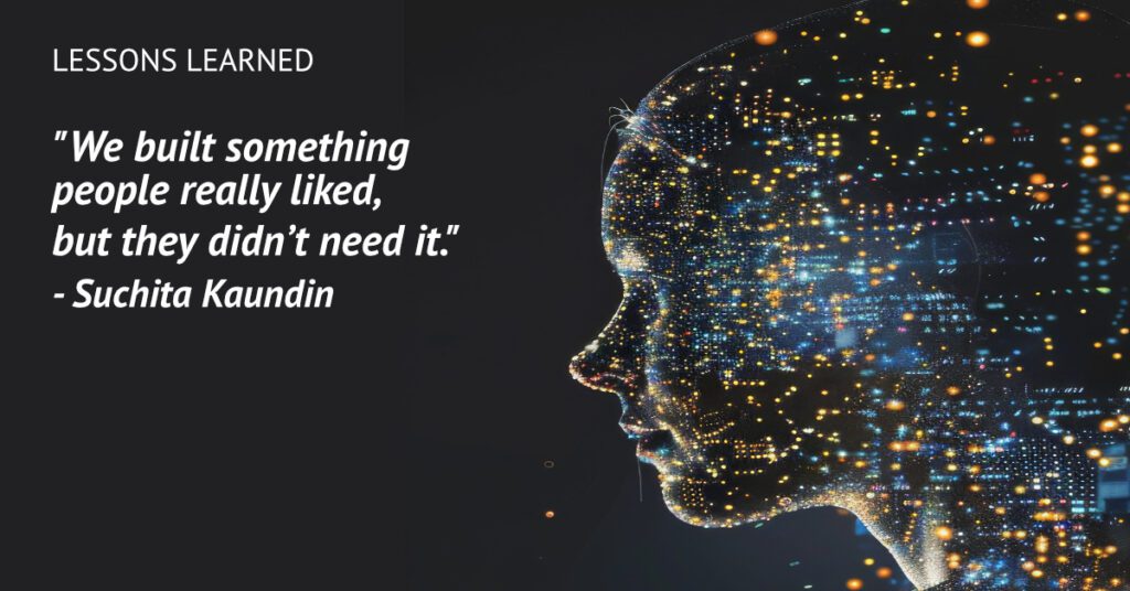 Built something that people really liked Suchita