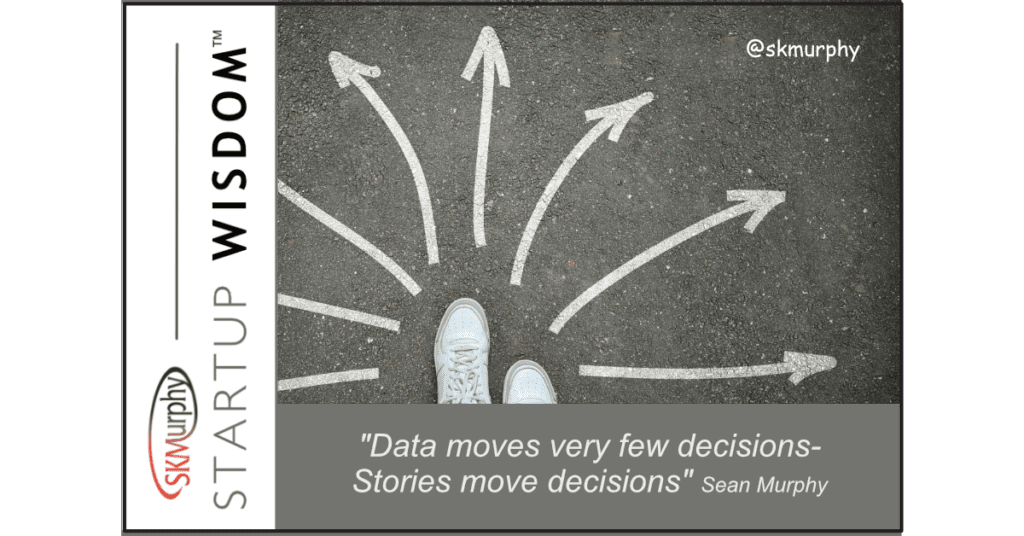 "Data moves very few decisions - stories move decisions." - Sean Murphy