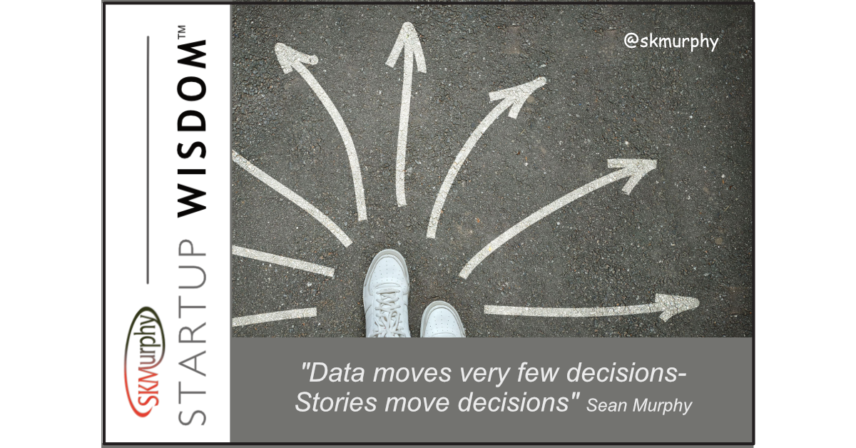 'Data moves very few decisions--stories move decisions.' Sean Murphy