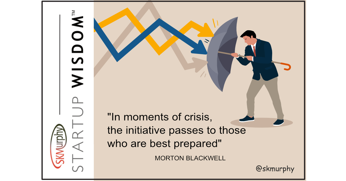 "In moments of crisis, the initiative passes to those who are best prepared" Morton Blackwell